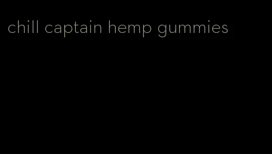 chill captain hemp gummies