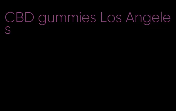 CBD gummies Los Angeles
