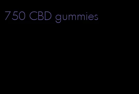 750 CBD gummies