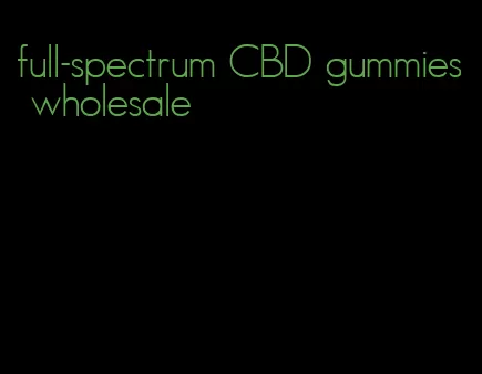 full-spectrum CBD gummies wholesale
