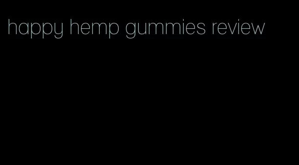 happy hemp gummies review