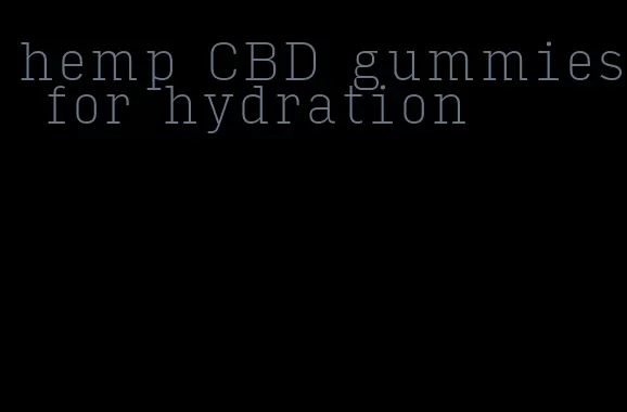 hemp CBD gummies for hydration