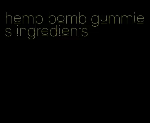 hemp bomb gummies ingredients