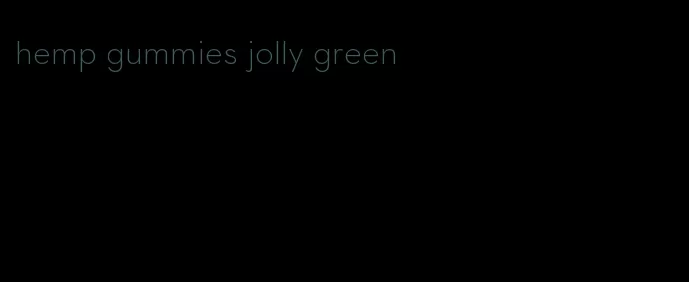 hemp gummies jolly green