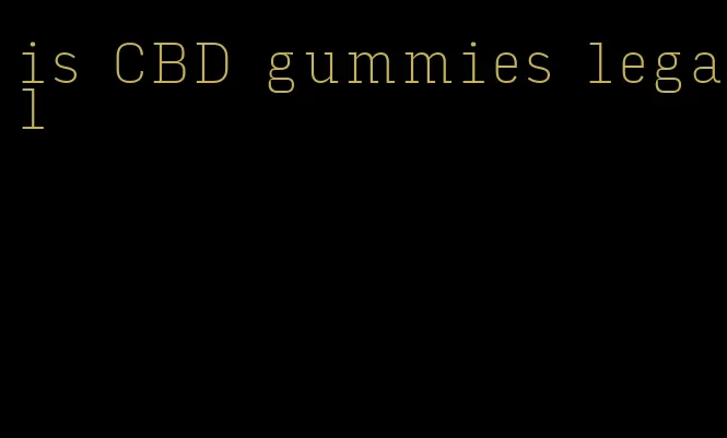 is CBD gummies legal