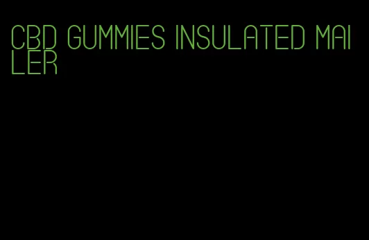 CBD gummies insulated mailer