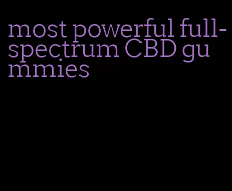 most powerful full-spectrum CBD gummies