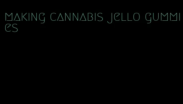 making cannabis jello gummies