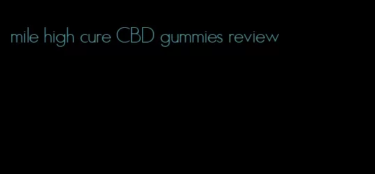 mile high cure CBD gummies review