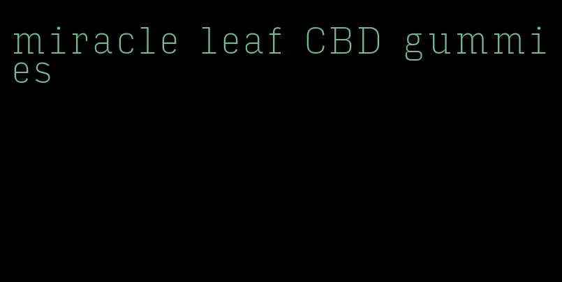miracle leaf CBD gummies