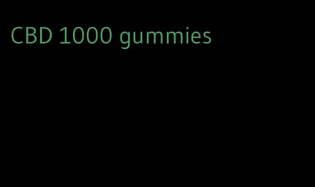 CBD 1000 gummies