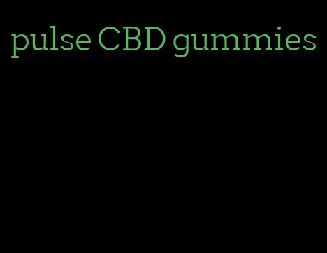 pulse CBD gummies