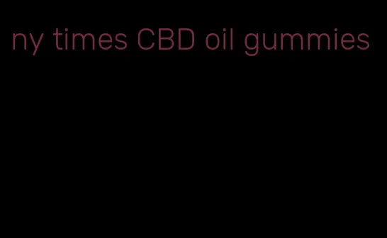 ny times CBD oil gummies