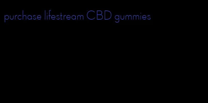 purchase lifestream CBD gummies