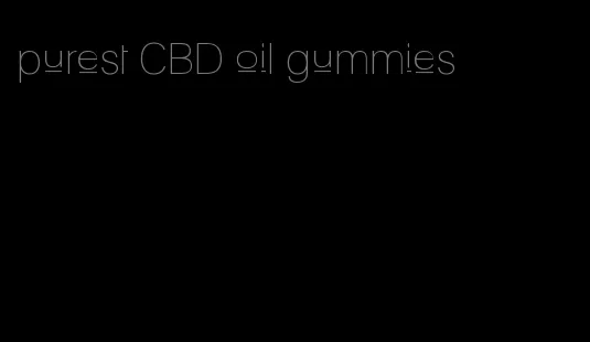 purest CBD oil gummies