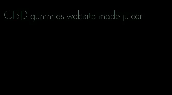 CBD gummies website made juicer