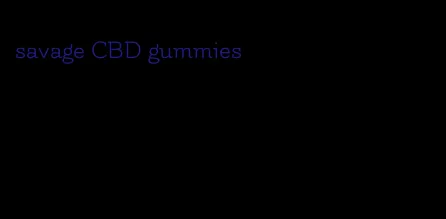 savage CBD gummies