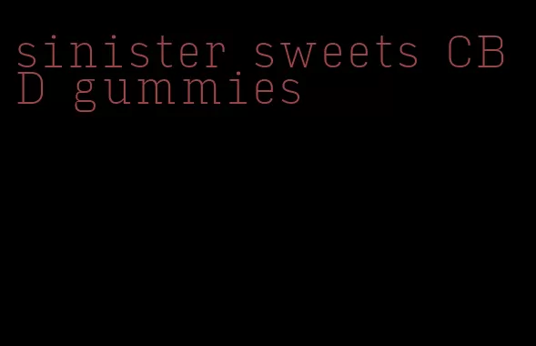 sinister sweets CBD gummies