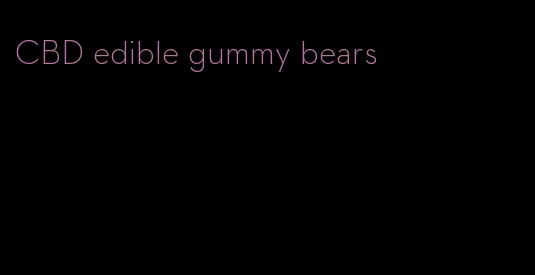 CBD edible gummy bears