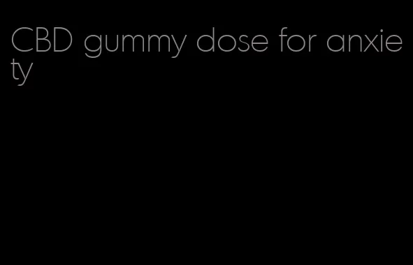 CBD gummy dose for anxiety