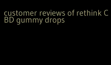 customer reviews of rethink CBD gummy drops