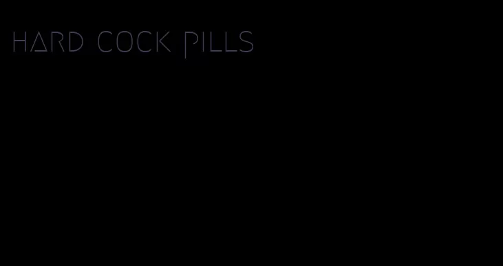hard cock pills