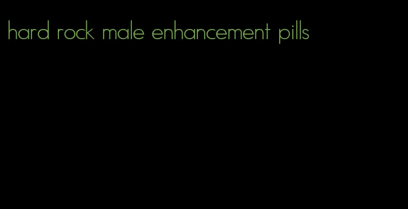 hard rock male enhancement pills