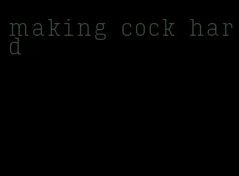 making cock hard