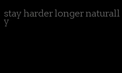 stay harder longer naturally