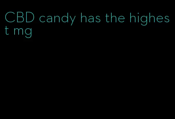CBD candy has the highest mg