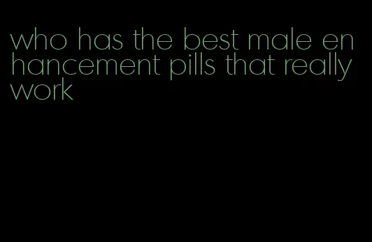 who has the best male enhancement pills that really work