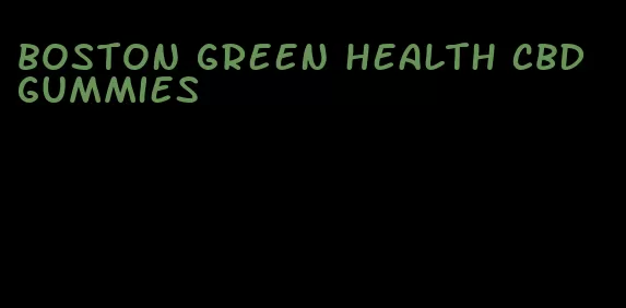 Boston green health CBD gummies