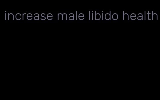 increase male libido health
