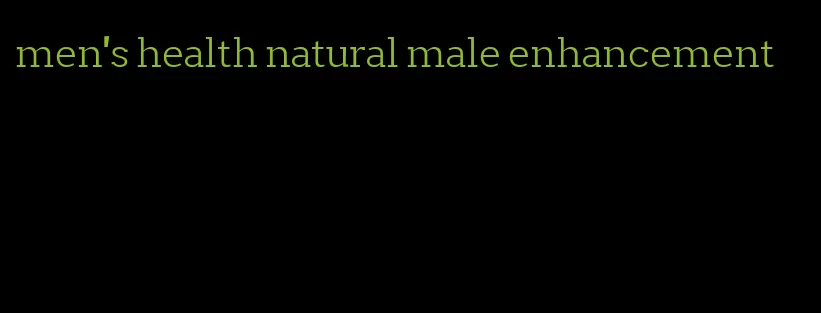 men's health natural male enhancement