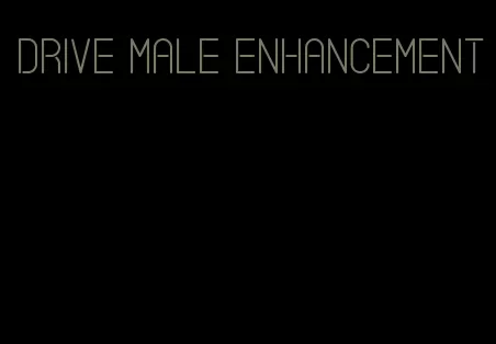 drive male enhancement