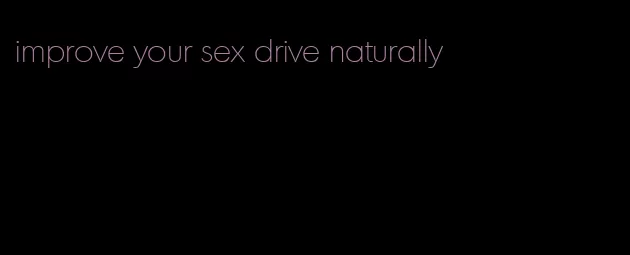 improve your sex drive naturally