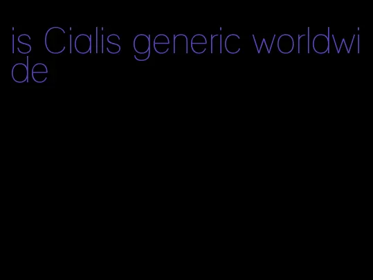 is Cialis generic worldwide