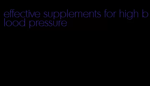 effective supplements for high blood pressure