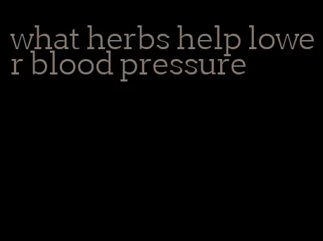 what herbs help lower blood pressure