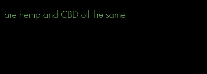 are hemp and CBD oil the same