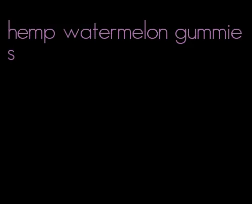 hemp watermelon gummies
