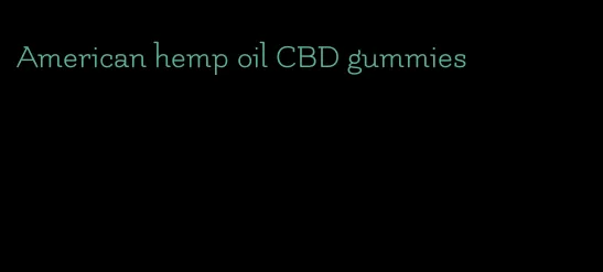 American hemp oil CBD gummies