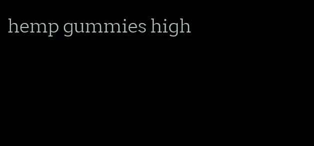 hemp gummies high