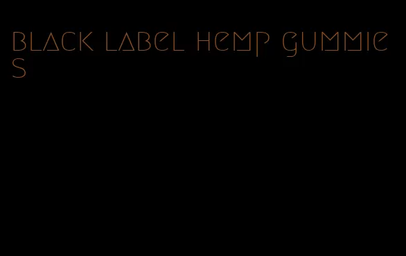 black label hemp gummies