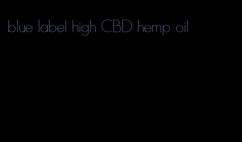 blue label high CBD hemp oil