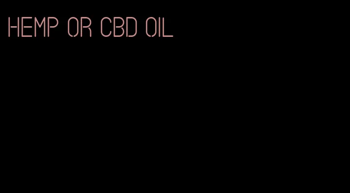 hemp or CBD oil