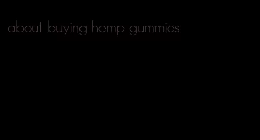 about buying hemp gummies