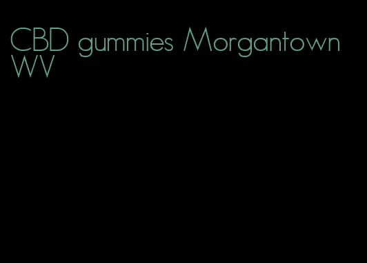 CBD gummies Morgantown WV