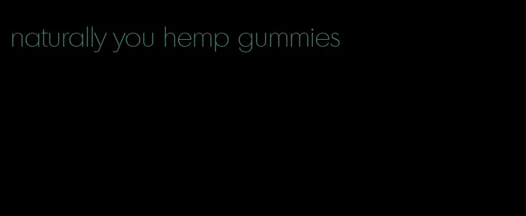 naturally you hemp gummies