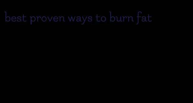 best proven ways to burn fat